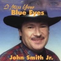 JOHN SMITH JR: I Miss Your Blue Eyes