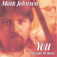 Mark Johnson : YOU (Brought Me Back)