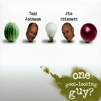 Todd Johnson & Jim Stinnett : One Good Looking Guy?