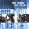 JOHN TRUDELL: Blue Indians