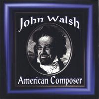 John Walsh : American Composer