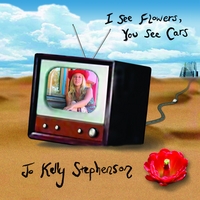 Jo Kelly Stephenson : I See Flowers, You See Cars