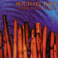 Michael Joly : Reed Flute Solos