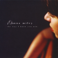 Joanna Miley : The Way I Know You Now