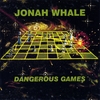 JONAH WHALE: Dangerous Games