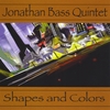 JONATHAN BASS QUINTET: Shapes and Colors
