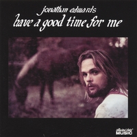 Jonathan Edwards : Have A Good Time For Me