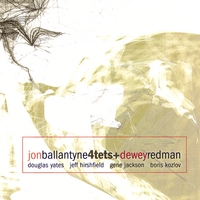JON BALLANTYNE: Jon Ballantyne 4tets+Dewey Redman