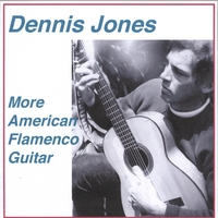 Dennis Jones : More American Flamenco Guitar