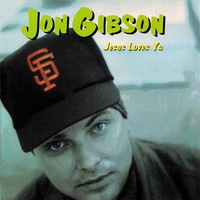 Jon Gibson : Jesus Loves Ya