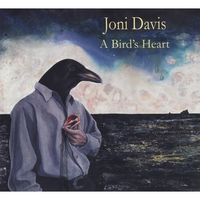 JONI DAVIS: A Bird's Heart
