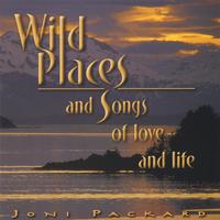 JONI PACKARD: Wild Places and Songs of Love and Life