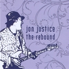 JON JUSTICE: The Rebound