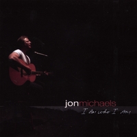 Jon Michaels : I Am Who I Am