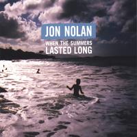 JON NOLAN: When the Summers Lasted Long