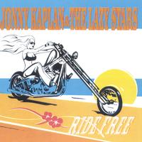 JONNY KAPLAN AND THE LAZY STARS: RIDE  FREE (full length)