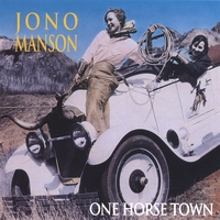 Jono Manson : One Horse Town