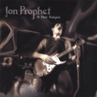 Jon Prophet : A New Religion