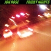 JON ROSE: Friday Nights
