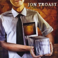 Jon Troast : A Person & A Heart