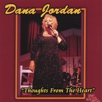 Dana Jordan : Thoughts From The Heart