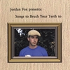 JORDAN FOX: Songs To Brush Your Teeth To