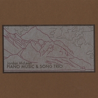 JORDAN MCLEAN: Piano Music and Song Trio