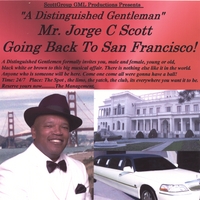 Jorge C Scott : "A Distinguished Gentleman" Mr. Jorge C Scott Going Back To San Francisco
