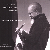 Jorge Sylvester Music : Following The Line / Live In New York City