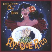 JOSE CONDE Y OLA FRESCA: Ay! Que Rico