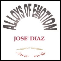 Jose' LuisDiaz : ALLOYS OF EMOTION