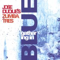 Jose Duque's ZUMBATRES : Gathering in Blue