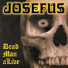 JOSEFUS: Dead Man aLive