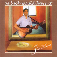 Jose Maria : As Luck Would Have It