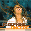 JOSEPHINE SINCERE: Feels So Good