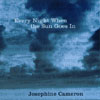 JOSEPHINE CAMERON: Every Night When the Sun Goes In