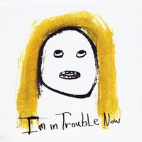 I'm in trouble now Cover von I'm in trouble now