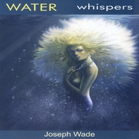 Joseph Wade : Water Whispers