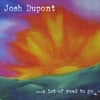 josh dupont: a lot of road to go