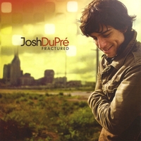 JOSH DUPRÉ: Fractured