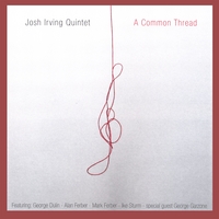 Josh Irving Quintet : A Common Thread
