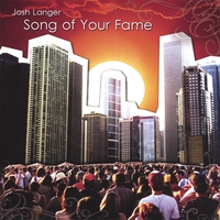 Josh Langer : Song of Your Fame