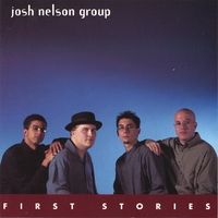 Josh Nelson Group : First Stories