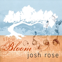 Josh Rose : Slow Bloom