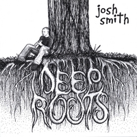 Josh Smith : Deep Roots