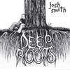 JOSH SMITH: Deep Roots