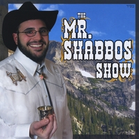 MR. SHABBOS: The Mr. Shabbos Show