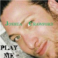 Joshua Crawford : Play Me