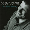 JOSHUA PEARL: Fool For Beauty