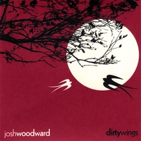 Josh Woodward : Dirty Wings